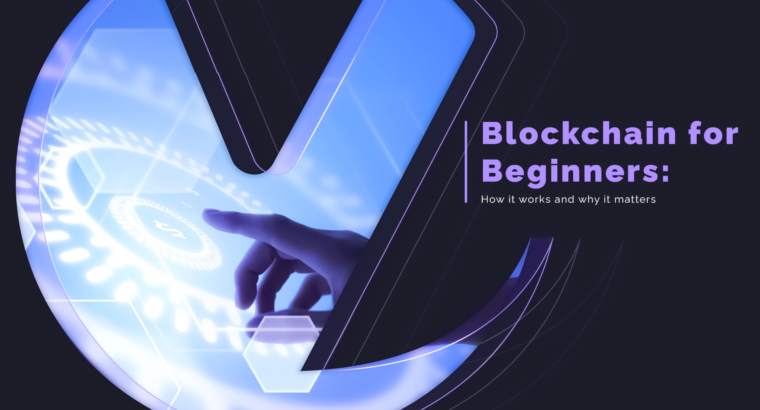 Blockchain for Beginners : How It Works and Why It