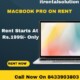 Macbook Pro On Rent Starts At Rs . 1999 /- Only